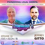 Pioneering Legal Sherpa: Guiding Visionary Entrepreneurs & Artists Through Regulatory Terrain with Jeff Ghitto