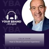 S E106: Colin Shaw on How to Elevate Customer Experience