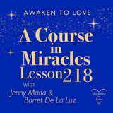 ACIM Lesson 218, A Course in Miracles 🌟