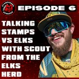Episode 6 - Scout from The Elks Herd & I Talk Stamps vs Elks