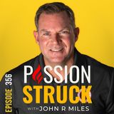 Why We All Crave to Matter: Exploring the Power of Mattering w/John R. Miles EP 356