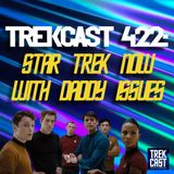 Trekcast 422: Star Trek Now with Daddy Issues