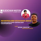 Centralized Exchanges And Their Advantages Over Centralized Counterparts// Blockchain Mastery With Jesse Croffie