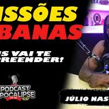 Podcast Apocalipse 2_10 __ Missionário Júlio Nascimento __ Urban Missions__ Trabalho Social