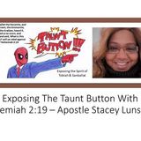 Exposing The Taunt Button With Nehemiah 2:19 - Apostle Stacey Lunsford