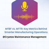 MTBF vs. MTTR Key Metrics Behind Smarter Manufacturing Operations