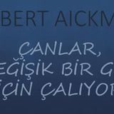 ÇANLAR, DEĞİŞİK BİR GÜN İÇİN ÇALIYOR  ROBERT AICKMAN