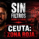 Sin Filtros: CEUTA 🔴  ZONA ROJA