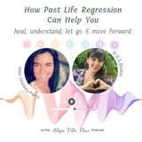 How Past Life Regression can help you heal, understand, let go and move forward
