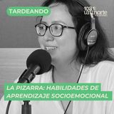 La Pizarra :: Habilidades de aprendizaje socio-emocional. INVITADA: Mariana Arboleda