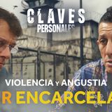 Jesús Núñez | Violencia, poder y angustia: Vivir encarcelado