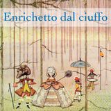 Enrichetto dal ciuffo, di C.Perrault, traduzione di C.Collodi