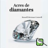 Acres de Diamantes | Resumen con las 13 claves para alcanzar la libertad financiera