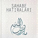 SAHABE HATIRLARI 37 -ÜMMÜ UMARE (Son Bölüm)
