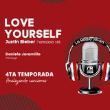 LOVE YOURSELF By Justin Bieber | Ep. 145 | Temp. 004