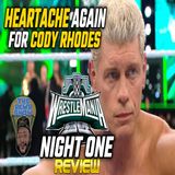 Cody Rhodes Heartache Heading into Night 2! Wrestlemania 40 Night One Post Show 4-6-24