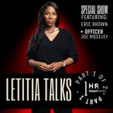 LETITIA TALKS, Hosted by Letitia Scott Jackson (G:  ERIC BROWN and OFFICER JOE MOSELEY)