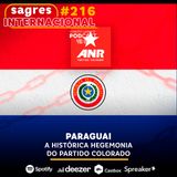 #216 | Paraguai: a histórica hegemonia do partido Colorado