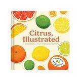Squeeze the Day with Citrus, Illustrated, the Cookbook That Celebrates All Things Citrus