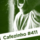 Cafezinho 411 – Histeria ideológica