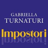 Gabriella Turnaturi "Impostori"