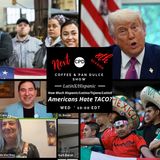 “How Much Hispanic/Latino/Tejano/LatinX Americans Hate TACO?” - #CPD0372-12032025
