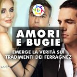 AMORI PROIBITI E BUGIE: La Verità sui Tradimenti dei Ferragnez!