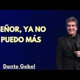 SEÑOR, YA NO PUEDO MÁS - Predicas de Dante Gebel