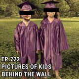 Ep. 222: Pictures of Kids Behind the Wall