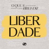 LIBERDADE // Série: O que a Bíblia diz // Pr. Cézar Rosaneli