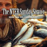 THE BIBLE BELIEVERS SUNDAY SERVICE: What Are You Fishing For?