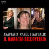 Anastasia, Nathalie e Carol - Il massacro dell'Ontario