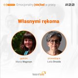 #22 - Własnymi rękoma - Maria Węgrzyn (Tkanki)