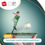 Transformação Digital CBN #41 - Plataforma conecta boleiros com donos de quadras de futebol
