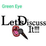 Green Eyed: Let's Discuss It!!!