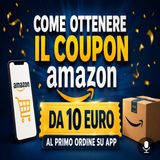 Coupon Amazon da 10 euro al primo ordine su app, come funziona