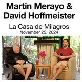 Martin Merayo & David Hoffmeister, La Casa de Milagros - November 25, 2024