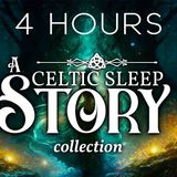4 HOURS of CELTIC Stories to fall asleep to _ A Celtic Bedtime Story Collection