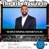 S4 EP93: Maintaining Momentum