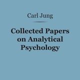 Collected Papers on Analytical Psychology by Carl Gustav Jung | Full Audiobook | Audiobook Time