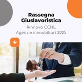 Rinnovo CCNL Agenzie immobiliari 2025