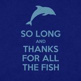 Thanks 4 All The Fish!!