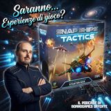 Ep 11- Saranno...Esperienze di gioco? Snap Ships Tactics reprint