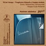 75 lat Vespy – Tragiczna historia z happy endem | Sebastien Lemauviel, Vespa Club Poland