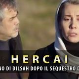 Anticipazioni Hercai, Puntate Turche: Dilsah Ritorna Dopo Il Sequestro Di Azize!