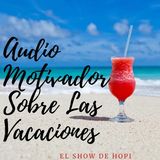 Audio Motivador Sobre Las Vacaciones