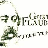 Tutku ve Erdem  Gustave FLAUBERT Felsefi Öykü
