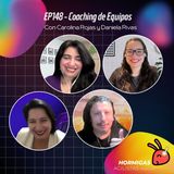 EP148 - Coaching de Equipos con Carolina Rojas y Daniela Rivas