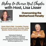 Overcoming the Motherhood Penalty with Sherry Platt