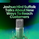 Joshua Hird Suffolk Talks About New Ways To Reach Customers